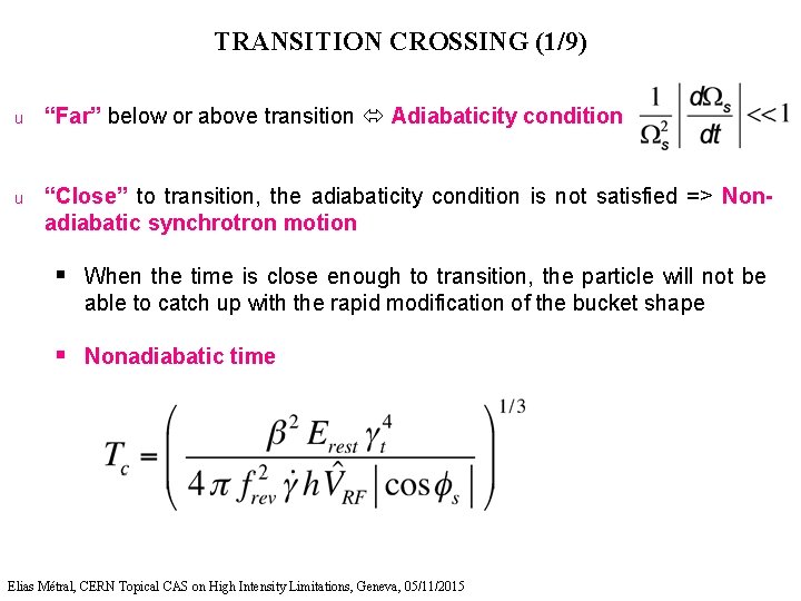 TRANSITION CROSSING (1/9) u “Far” below or above transition Adiabaticity condition u “Close” to