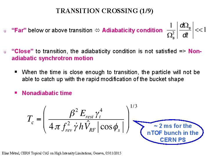 TRANSITION CROSSING (1/9) u “Far” below or above transition Adiabaticity condition u “Close” to