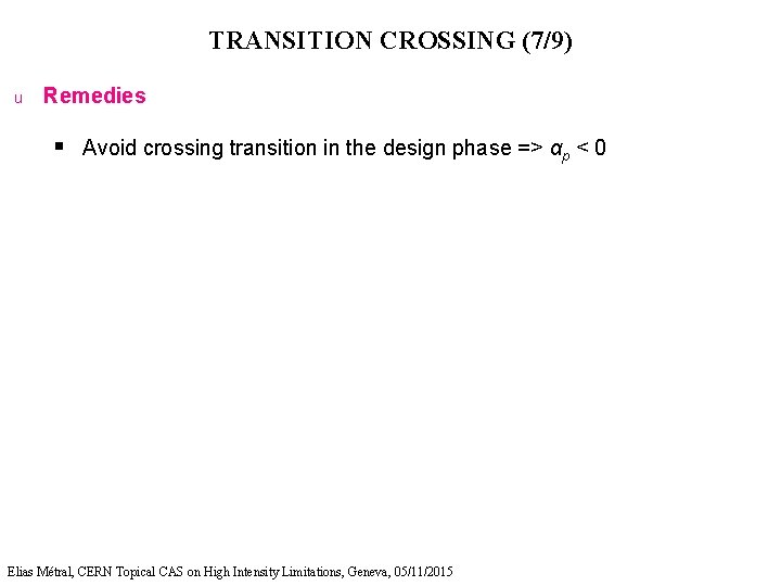 TRANSITION CROSSING (7/9) u Remedies § Avoid crossing transition in the design phase =>