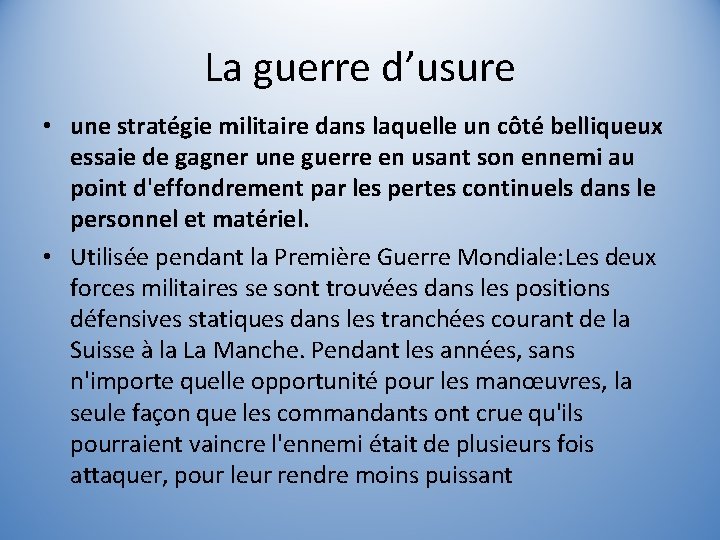 La guerre d’usure • une stratégie militaire dans laquelle un côté belliqueux essaie de