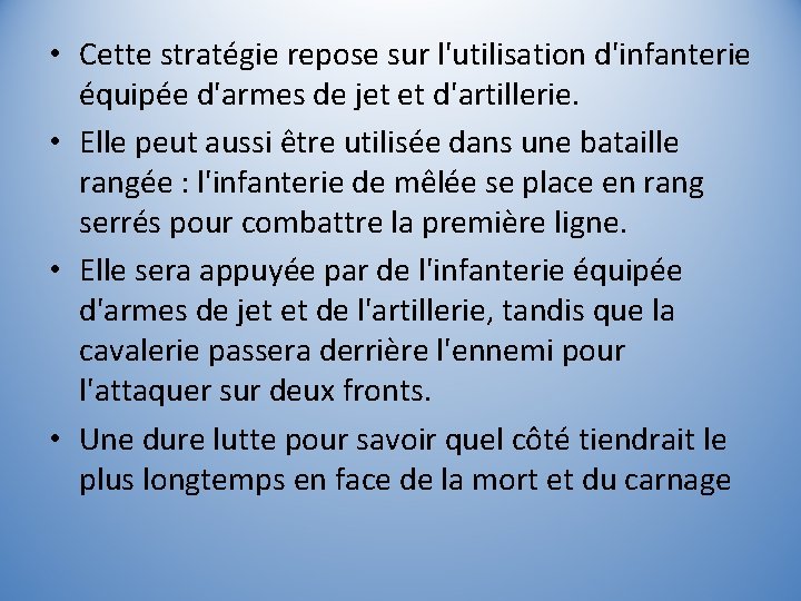  • Cette stratégie repose sur l'utilisation d'infanterie équipée d'armes de jet et d'artillerie.