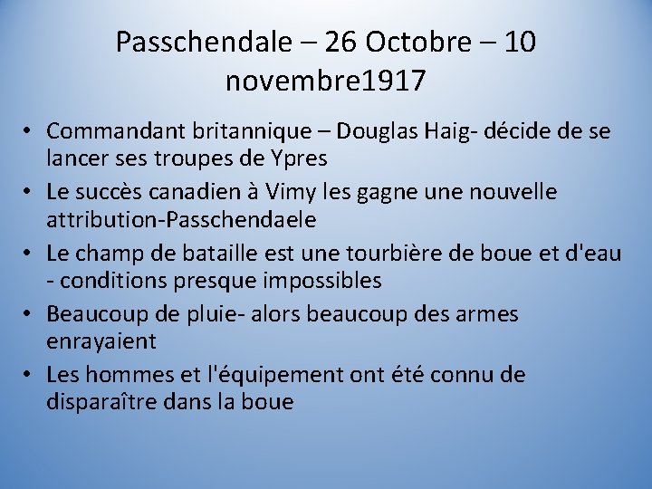 Passchendale – 26 Octobre – 10 novembre 1917 • Commandant britannique – Douglas Haig-