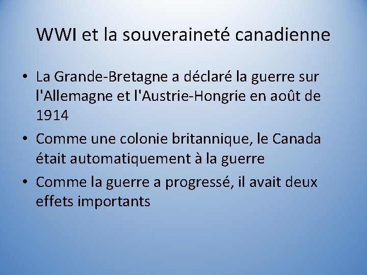 WWI et la souveraineté canadienne • La Grande-Bretagne a déclaré la guerre sur l'Allemagne