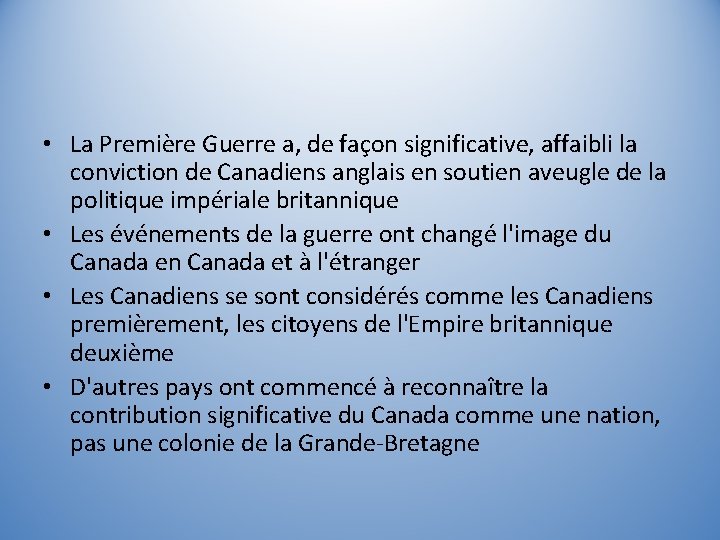  • La Première Guerre a, de façon significative, affaibli la conviction de Canadiens