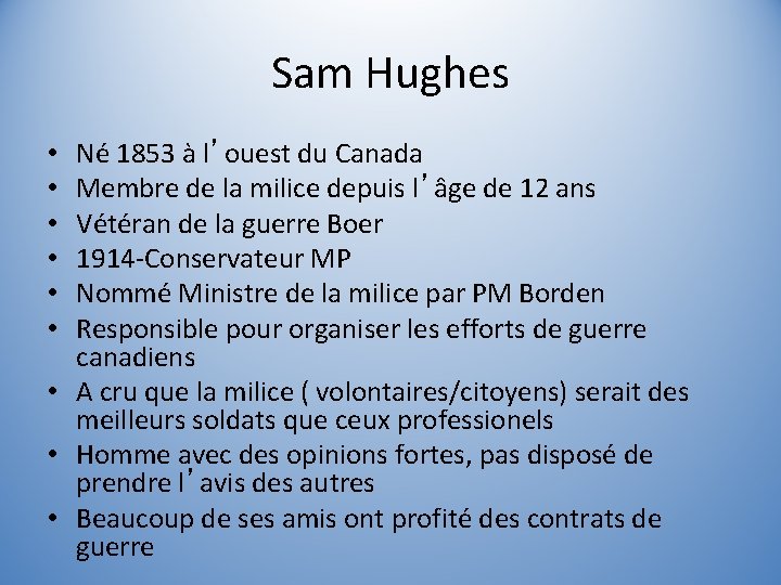 Sam Hughes Né 1853 à l’ouest du Canada Membre de la milice depuis l’âge