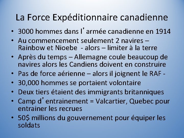 La Force Expéditionnaire canadienne • 3000 hommes dans l’armée canadienne en 1914 • Au