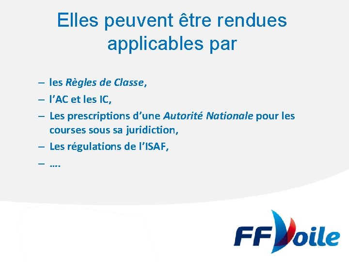 Elles peuvent être rendues applicables par – les Règles de Classe, – l’AC et