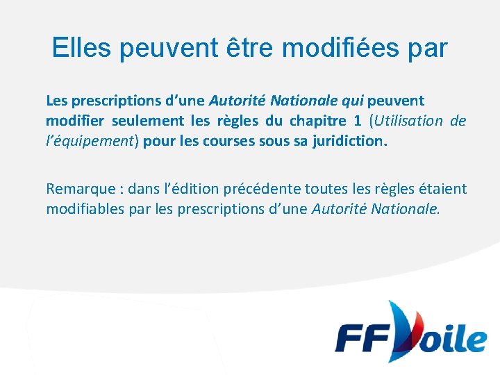 Elles peuvent être modifiées par Les prescriptions d’une Autorité Nationale qui peuvent modifier seulement