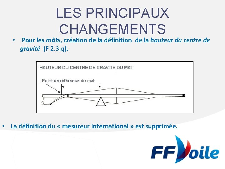 LES PRINCIPAUX CHANGEMENTS • Pour les mâts, création de la définition de la hauteur