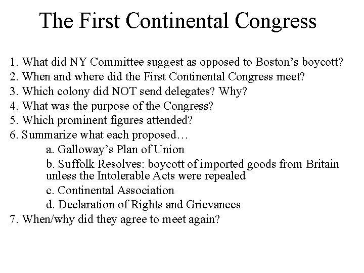 The First Continental Congress 1. What did NY Committee suggest as opposed to Boston’s