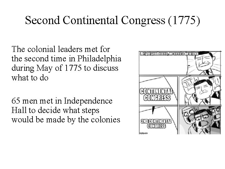 Second Continental Congress (1775) The colonial leaders met for the second time in Philadelphia