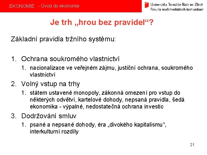 EKONOMIE - Úvod do ekonomie Je trh „hrou bez pravidel“? Základní pravidla tržního systému: