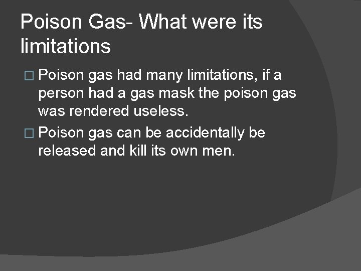 Poison Gas- What were its limitations � Poison gas had many limitations, if a