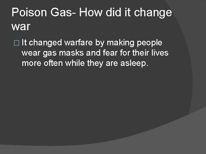 Poison Gas- How did it change war � It changed warfare by making people