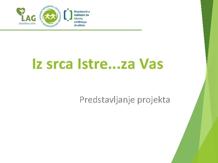 Iz srca Istre. . . za Vas Predstavljanje projekta 