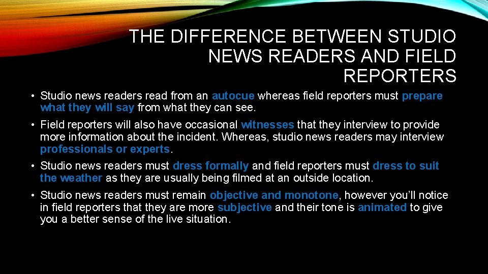 THE DIFFERENCE BETWEEN STUDIO NEWS READERS AND FIELD REPORTERS • Studio news readers read