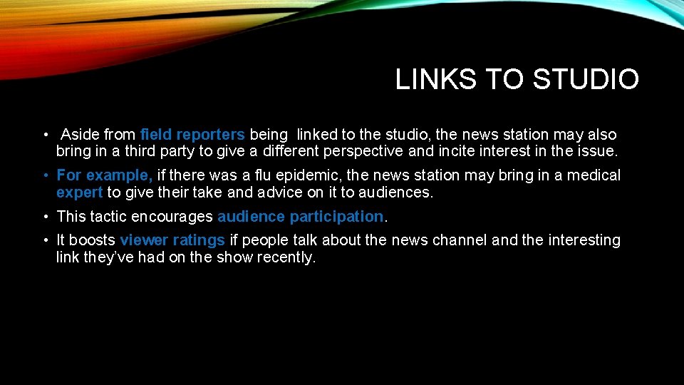 LINKS TO STUDIO • Aside from field reporters being linked to the studio, the