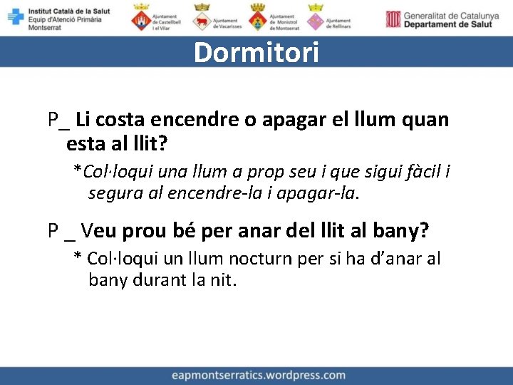 Dormitori P_ Li costa encendre o apagar el llum quan esta al llit? *Col·loqui