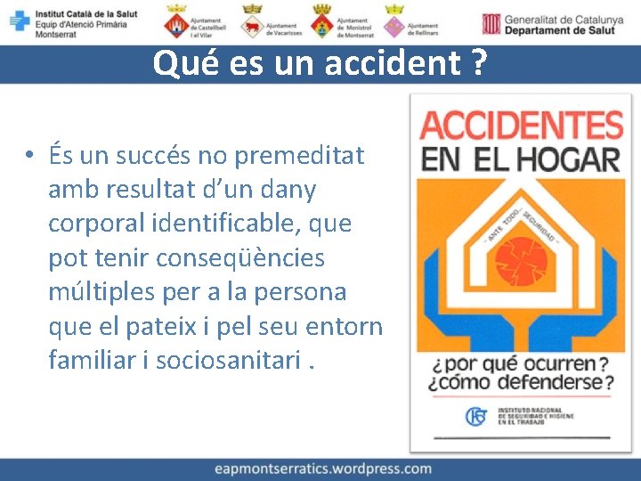 Qué es un accident ? • És un succés no premeditat amb resultat d’un