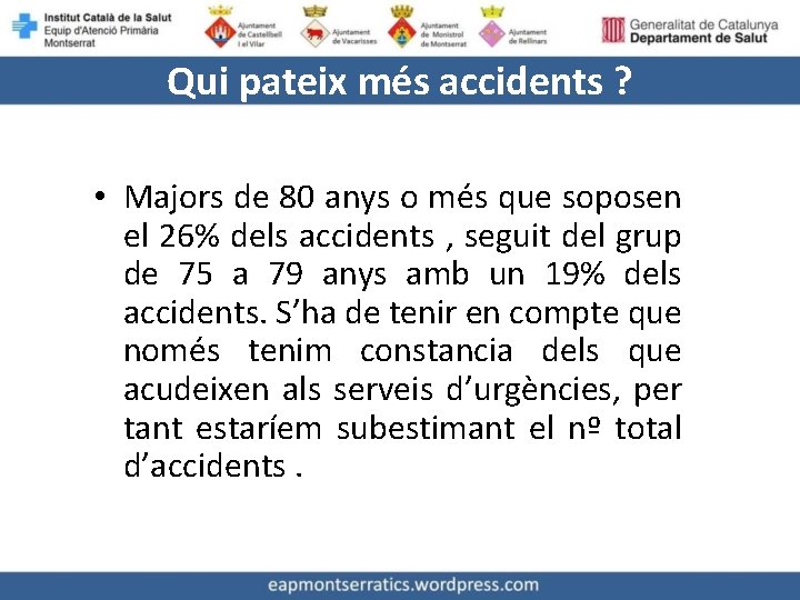 Qui pateix més accidents ? • Majors de 80 anys o més que soposen