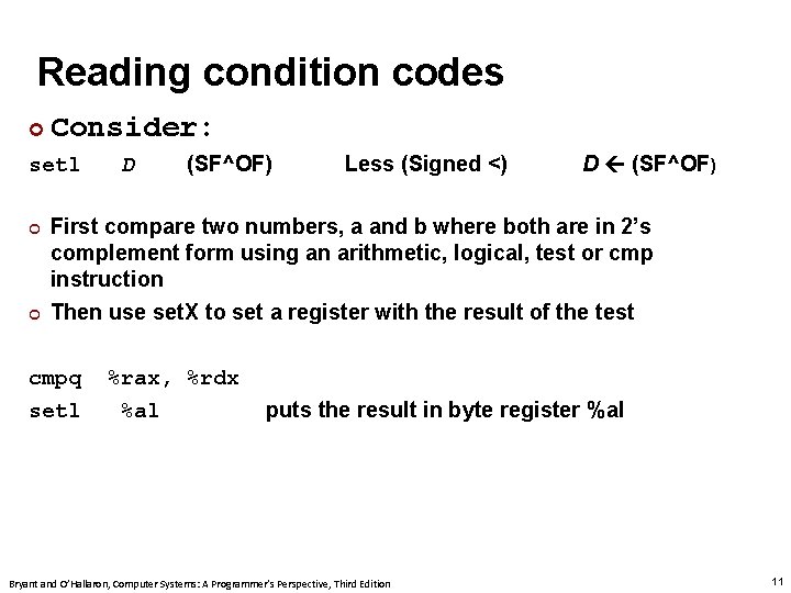 Reading condition codes ¢ Consider: setl ¢ ¢ D (SF^OF) Less (Signed <) D