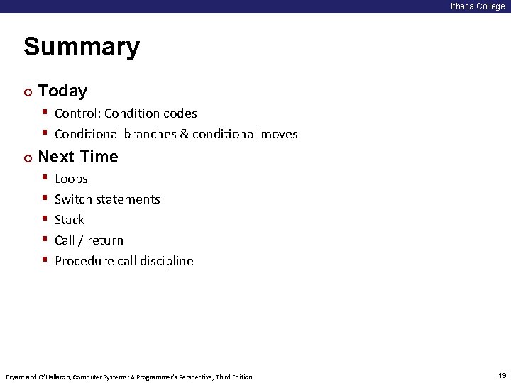 Ithaca College Summary ¢ Today § Control: Condition codes § Conditional branches & conditional