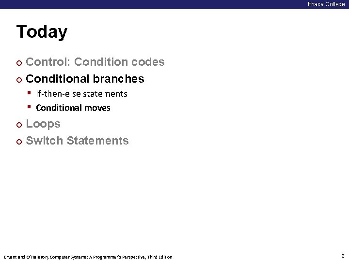 Ithaca College Today Control: Condition codes ¢ Conditional branches ¢ § If-then-else statements §