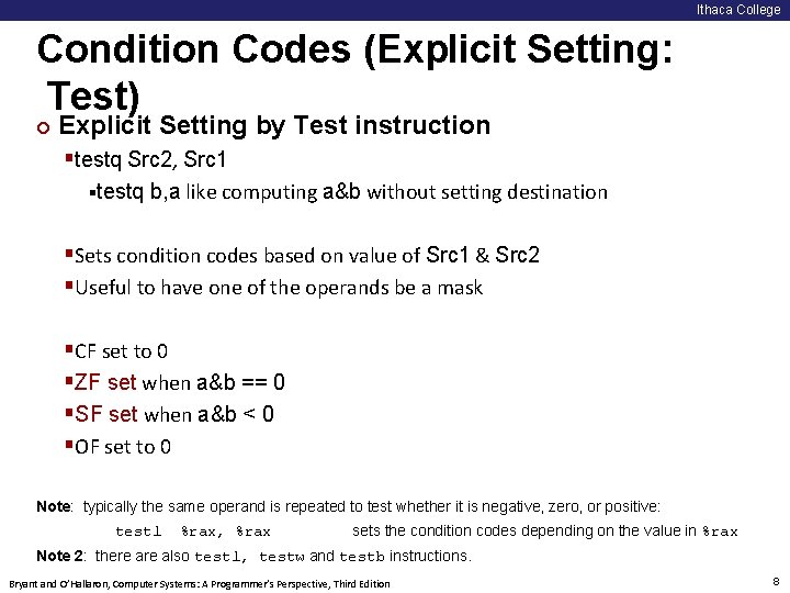 Ithaca College Condition Codes (Explicit Setting: Test) ¢ Explicit Setting by Test instruction §testq