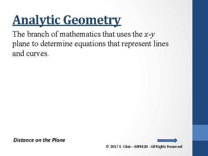 Analytic Geometry The branch of mathematics that uses the x-y plane to determine equations
