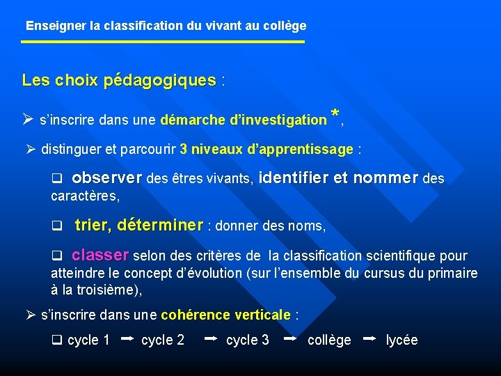 Enseigner la classification du vivant au collège Les choix pédagogiques : Ø s’inscrire dans