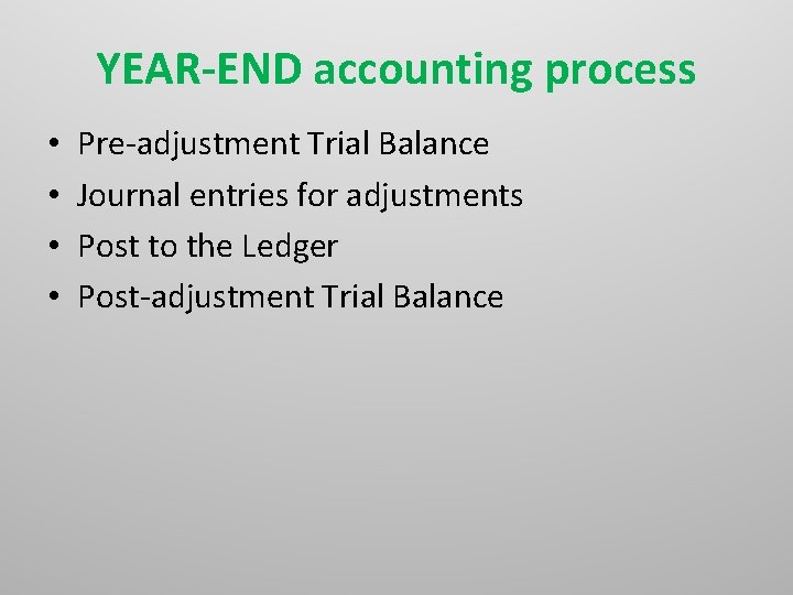 YEAR-END accounting process • • Pre-adjustment Trial Balance Journal entries for adjustments Post to