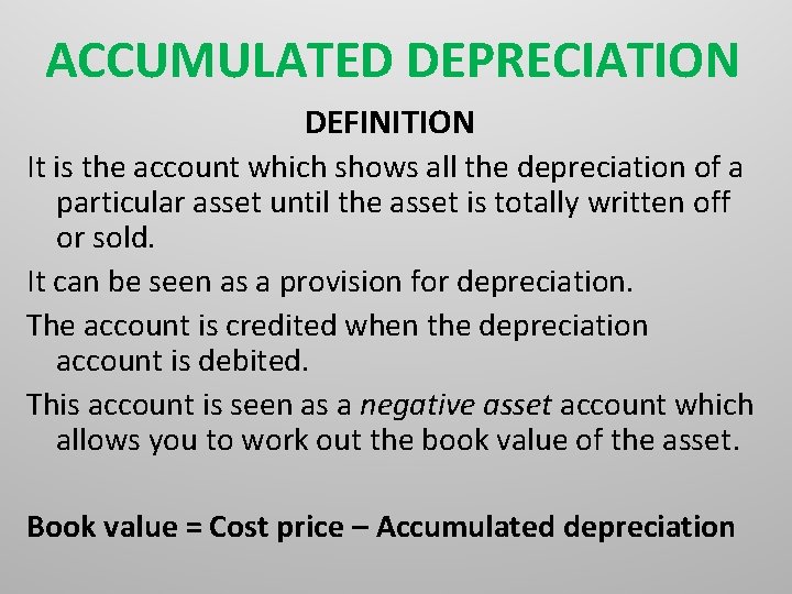 ACCUMULATED DEPRECIATION DEFINITION It is the account which shows all the depreciation of a