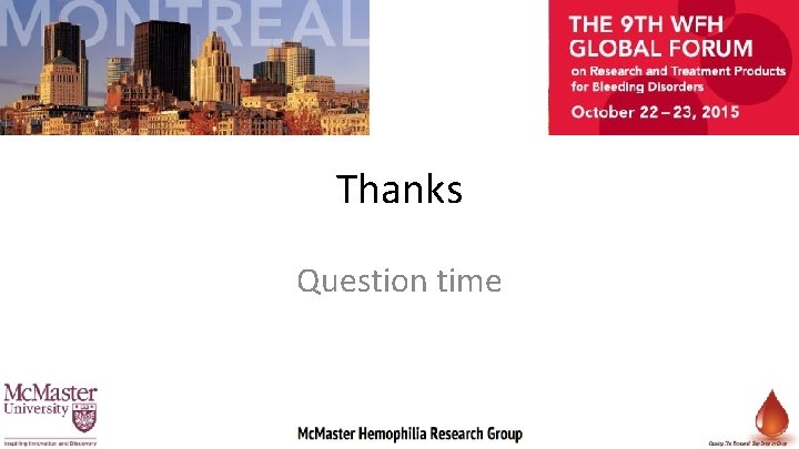 Thanks Question time 