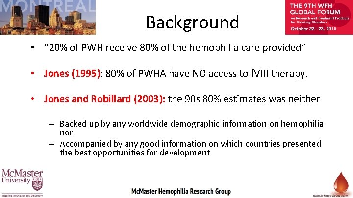 Background • “ 20% of PWH receive 80% of the hemophilia care provided” •