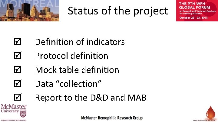 Status of the project Definition of indicators Protocol definition Mock table definition Data “collection”