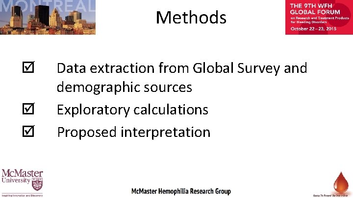 Methods Data extraction from Global Survey and demographic sources Exploratory calculations Proposed interpretation 