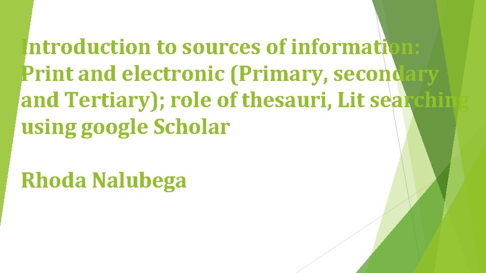 Introduction to sources of information: Print and electronic (Primary, secondary and Tertiary); role of