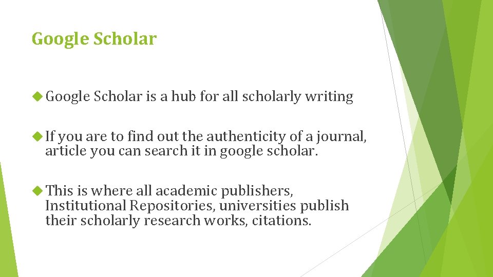 Google Scholar is a hub for all scholarly writing If you are to find