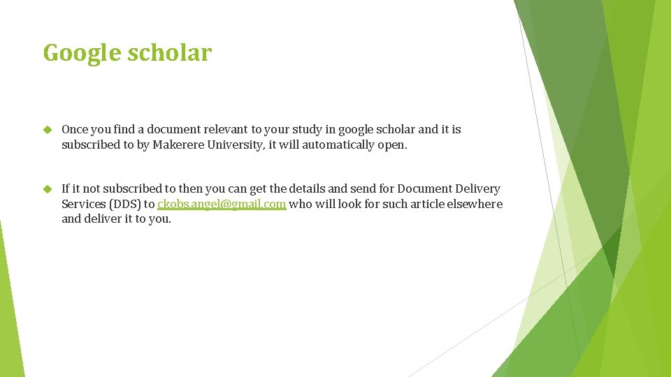 Google scholar Once you find a document relevant to your study in google scholar