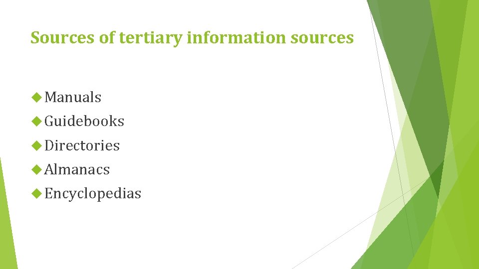 Sources of tertiary information sources Manuals Guidebooks Directories Almanacs Encyclopedias 