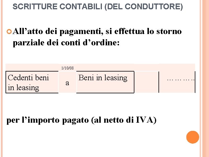 SCRITTURE CONTABILI (DEL CONDUTTORE) All’atto dei pagamenti, si effettua lo storno parziale dei conti