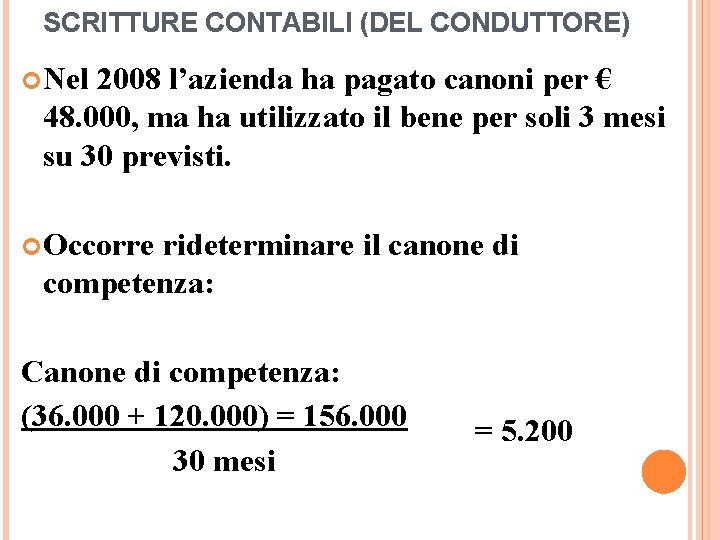 SCRITTURE CONTABILI (DEL CONDUTTORE) Nel 2008 l’azienda ha pagato canoni per € 48. 000,