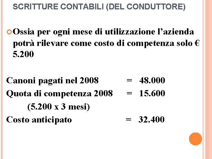 SCRITTURE CONTABILI (DEL CONDUTTORE) Ossia per ogni mese di utilizzazione l’azienda potrà rilevare come