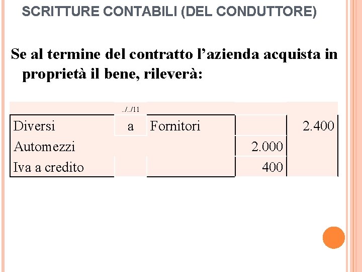 SCRITTURE CONTABILI (DEL CONDUTTORE) Se al termine del contratto l’azienda acquista in proprietà il