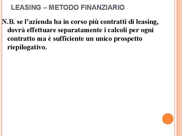 LEASING – METODO FINANZIARIO N. B. se l’azienda ha in corso più contratti di