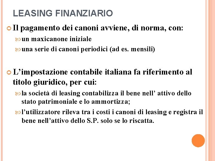 LEASING FINANZIARIO Il pagamento dei canoni avviene, di norma, con: un maxicanone iniziale una