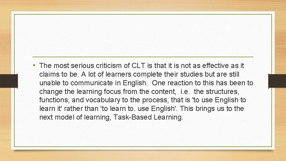  • The most serious criticism of CLT is that it is not as