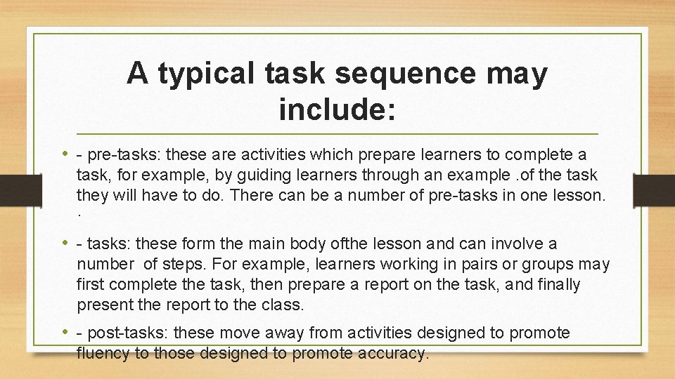 A typical task sequence may include: • - pre-tasks: these are activities which prepare