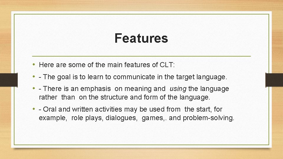 Features • Here are some of the main features of CLT: • - The