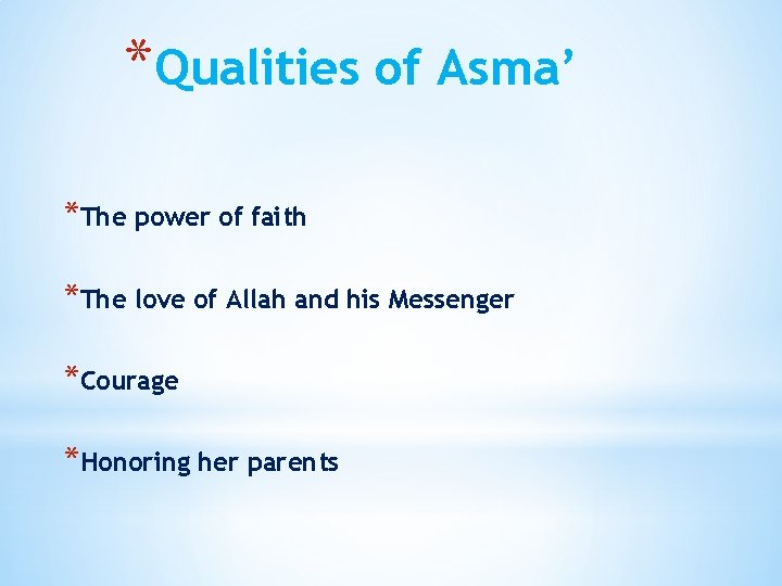 *Qualities of Asma’ *The power of faith *The love of Allah and his Messenger